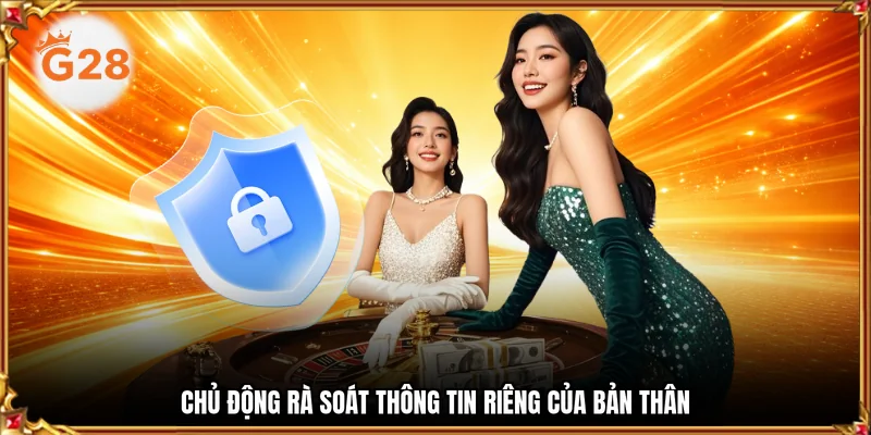 Chủ động rà soát thông tin riêng của bản thân