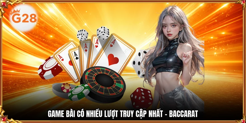 Game bài có nhiều lượt truy cập nhất - Baccarat